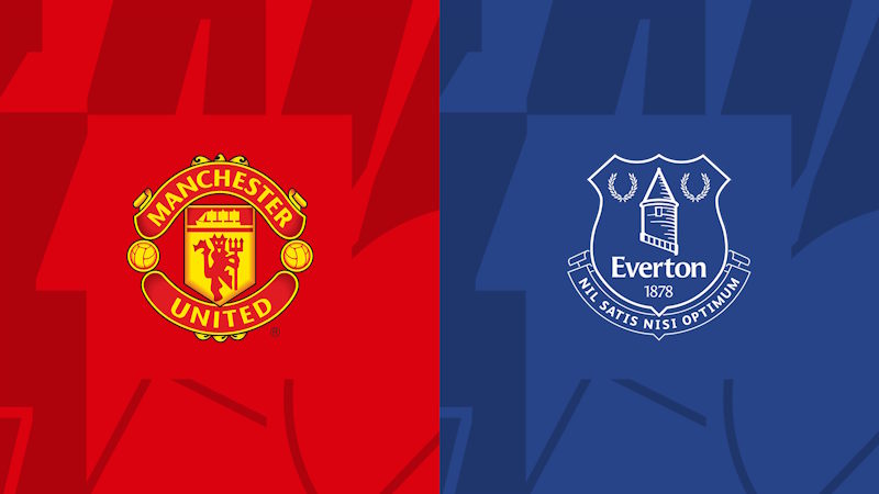 Nhận định Manchester United vs Everton, 04h00 ngày 04/08 - Hát khúc khải hoàn
