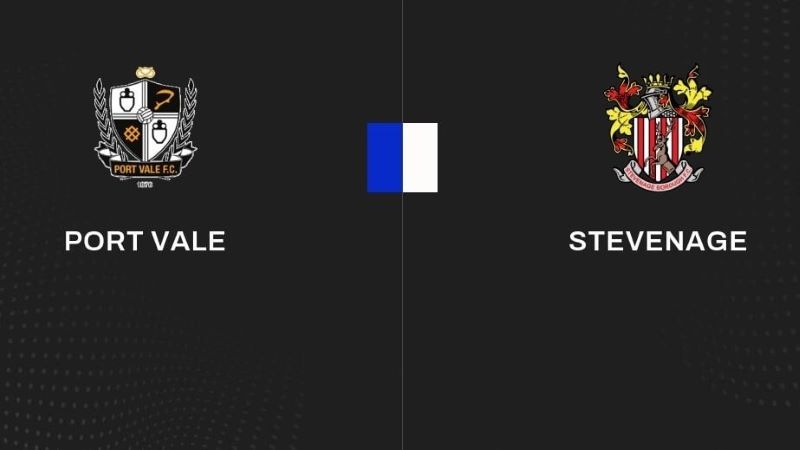 Soi kèo Port Vale vs Stevenage, 1h45 ngày 20/08/2025 - League One